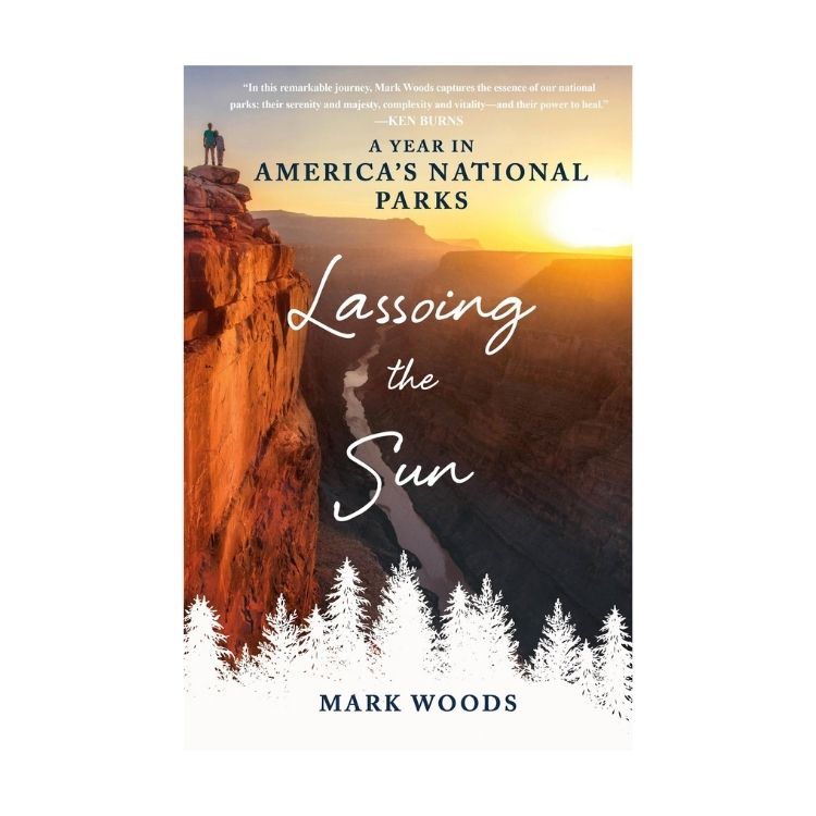 Lassoing the Sun - Mark Woods - National Park Books
