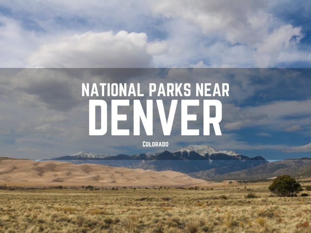 National Parks Near Denver, Colorado
