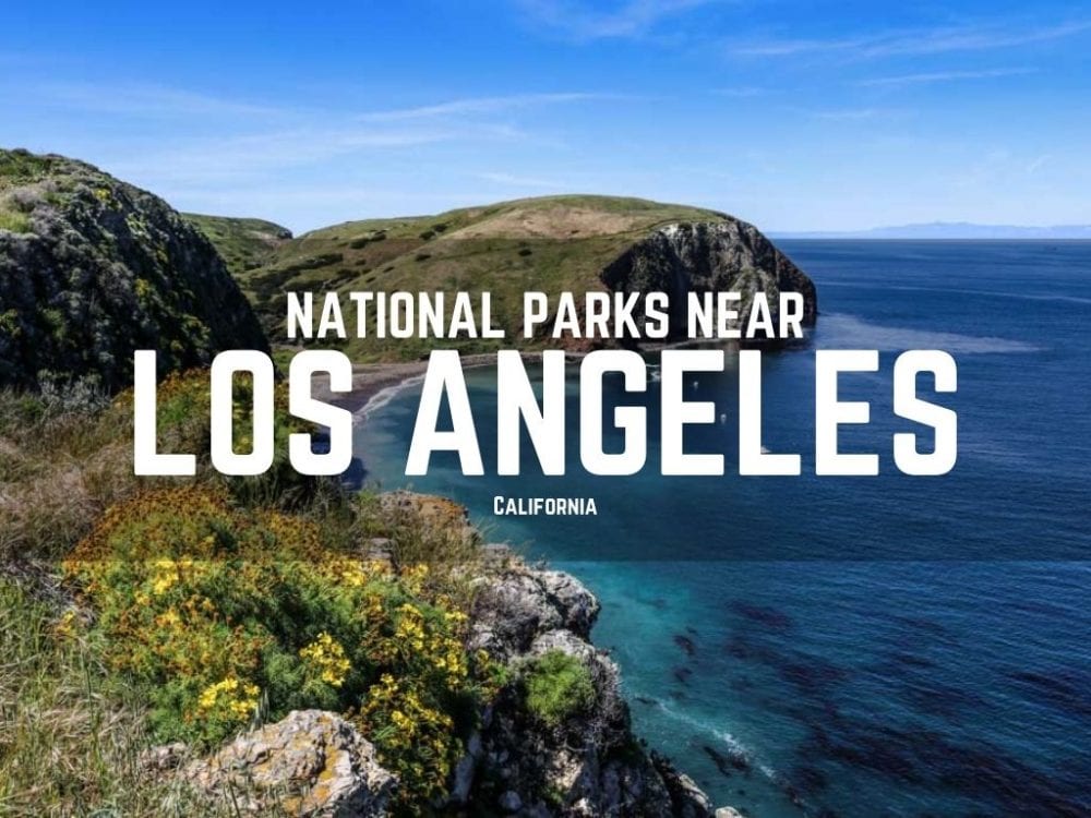 National Parks Near Los Angeles, California