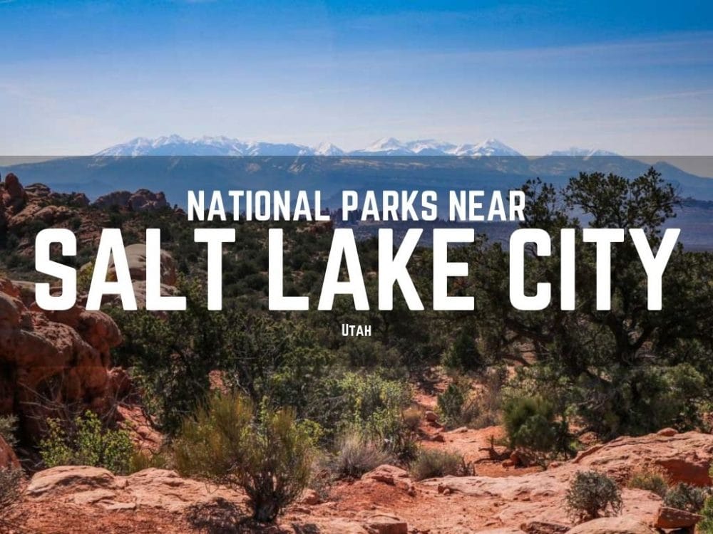 National Parks Near Salt Lake City, Utah
