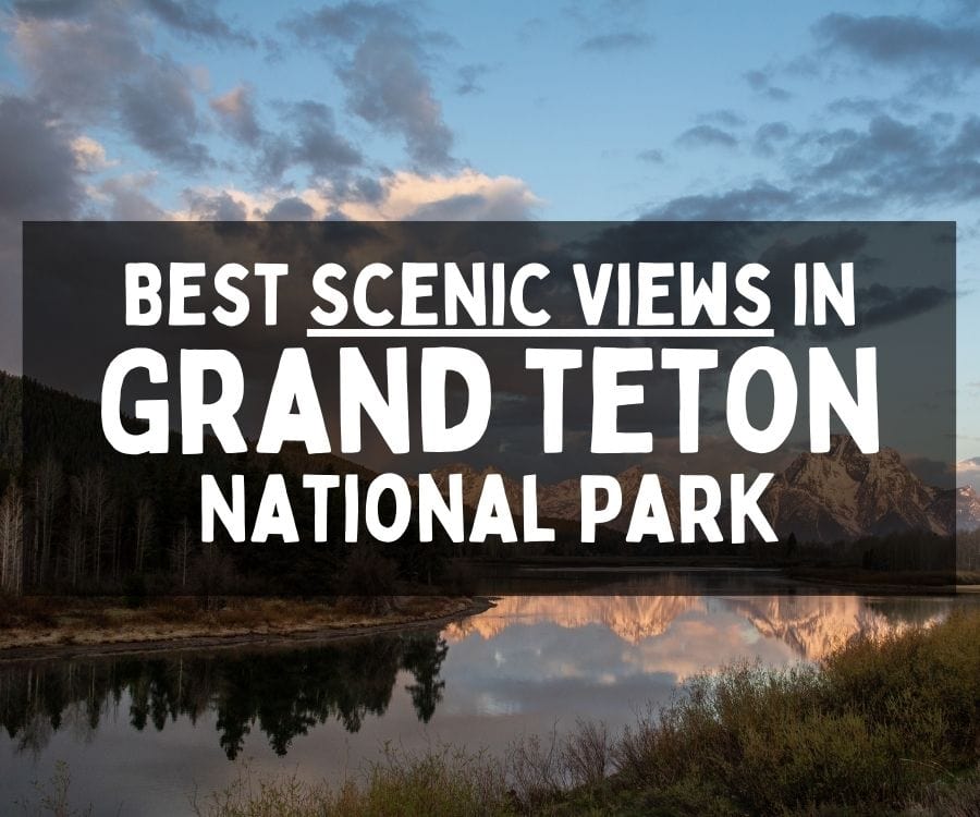 Best Scenic Views in Grand Teton National Park, Wyoming