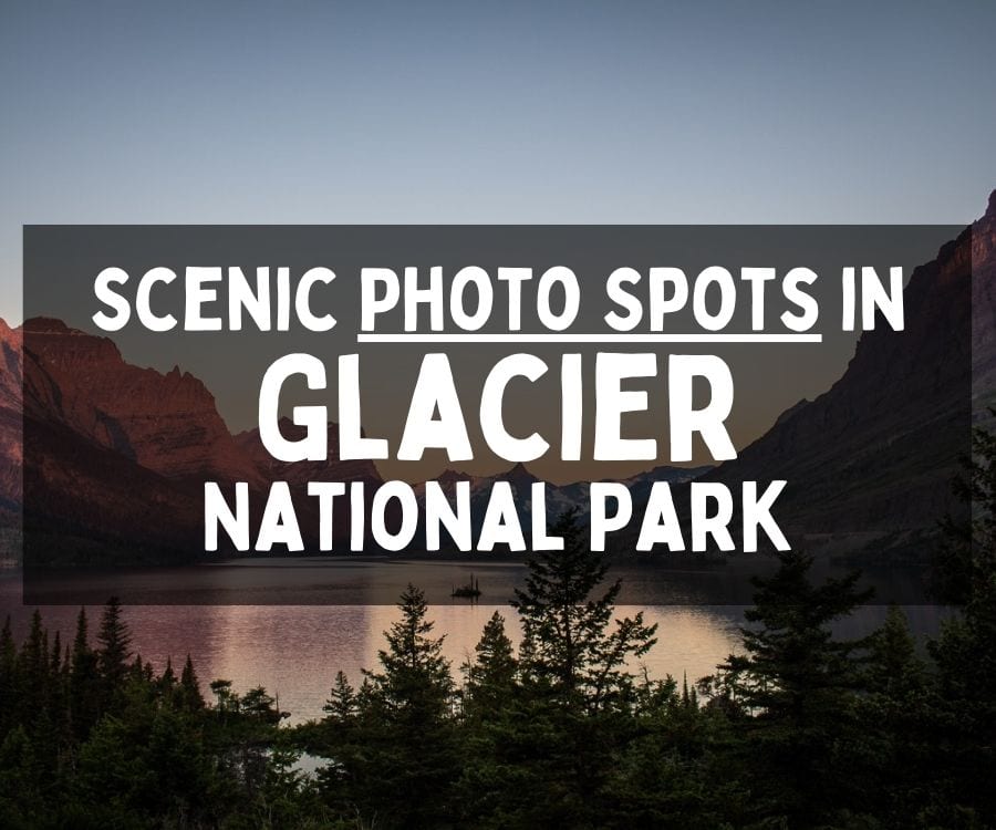 Scenic Photography Spots in Glacier National Park, Montana