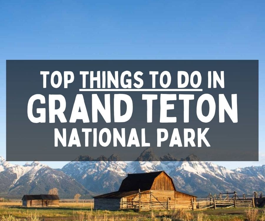 What to Do in Grand Teton National Park, Wyoming