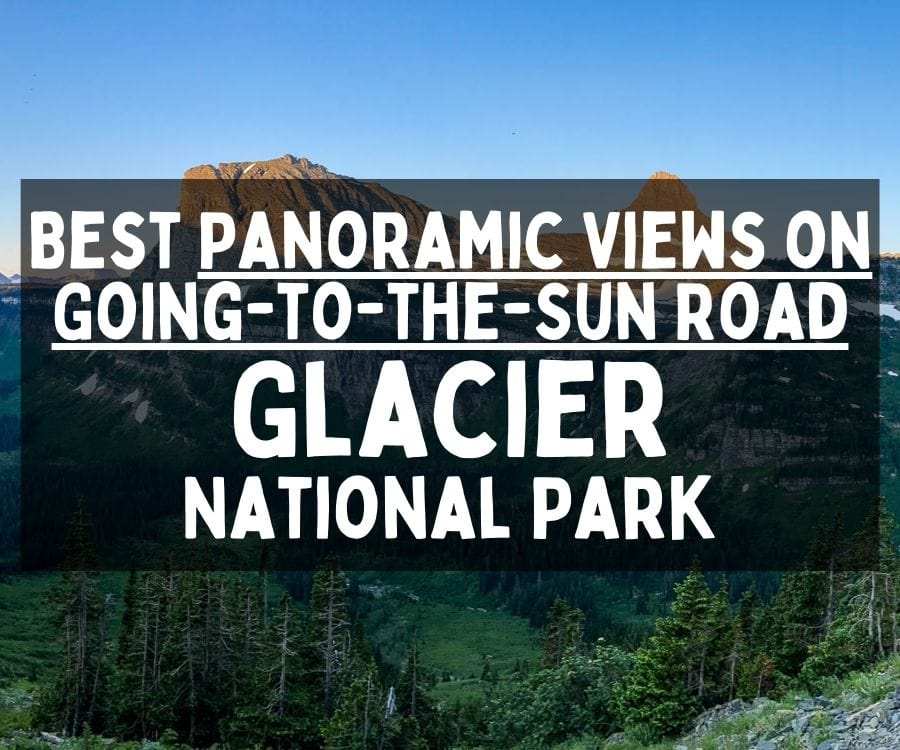 Best Panoramic Views on Going-to-the-Sun Road, Glacier National Park