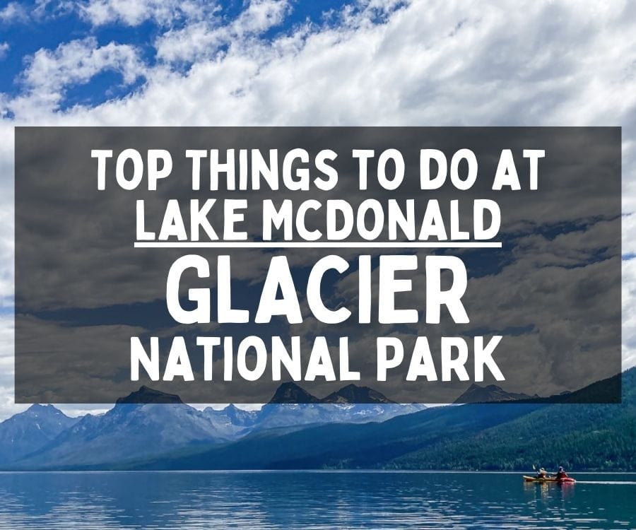 Top Things to Do at Lake McDonald, Glacier National Park, Montana